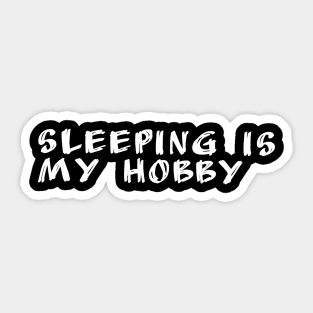 Sleeping is my hobby Sticker